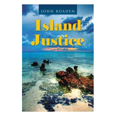 "Island Justice" - "" ("Boaden John")(Paperback)