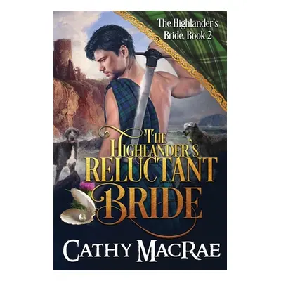 "The Highlander's Reluctant Bride: A Scottish Medieval Romance" - "" ("MacRae Cathy")(Paperback)