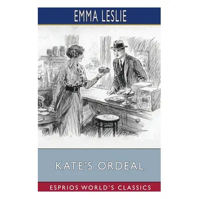 "Kate's Ordeal (Esprios Classics)" - "" ("Leslie Emma")(Paperback)