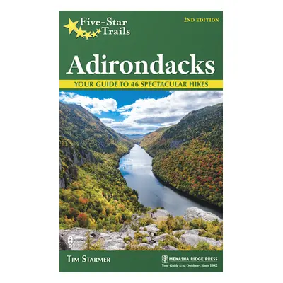 "Five-Star Trails: Adirondacks: Your Guide to 46 Spectacular Hikes" - "" ("Starmer Tim")(Paperba