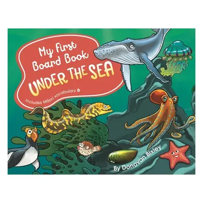 "My First Board Book: Under the Sea" - "" ("Bixley Donovan")(Board Books)