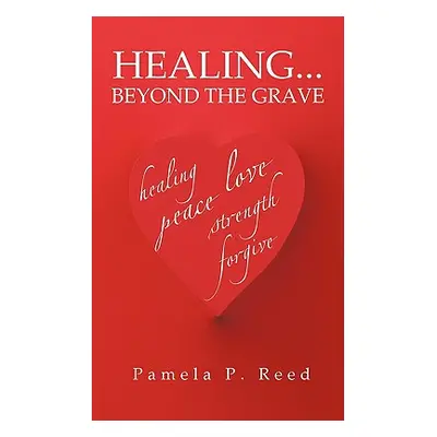 "Healing... Beyond the Grave" - "" ("Reed Pamela")(Paperback)