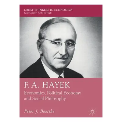 "F. A. Hayek: Economics, Political Economy and Social Philosophy" - "" ("Boettke Peter J.")(Pape