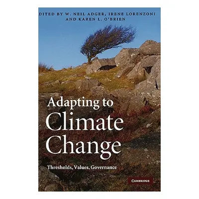 "Adapting to Climate Change: Thresholds, Values, Governance" - "" ("Adger W. Neil")(Pevná vazba)