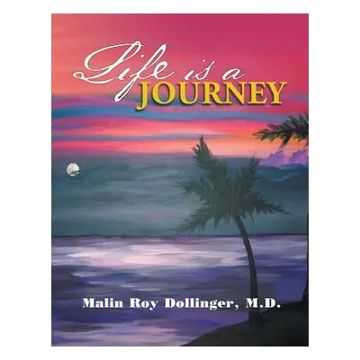 "Life Is a Journey" - "" ("Dollinger Malin Roy")(Paperback)