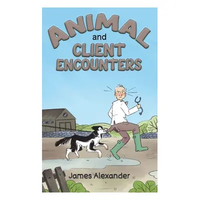 "Animal and Client Encounters" - "" ("Alexander James")(Paperback)