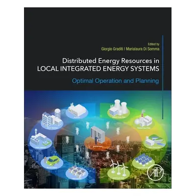 "Distributed Energy Resources in Local Integrated Energy Systems: Optimal Operation and Planning