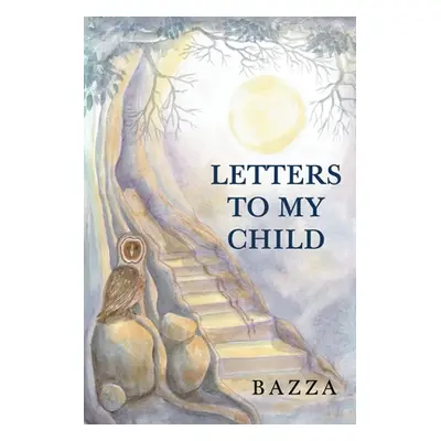 "Letters to My Child" - "" ("Bazza")(Paperback)