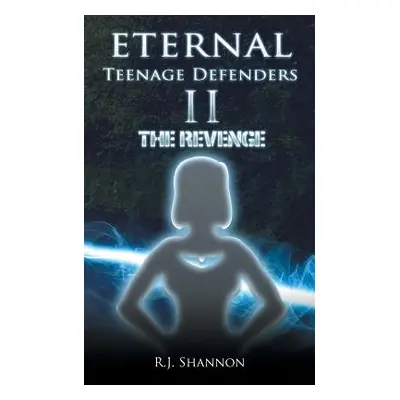 "Eternal Teenage Defenders II: The Revenge" - "" ("Shannon R. J.")(Paperback)