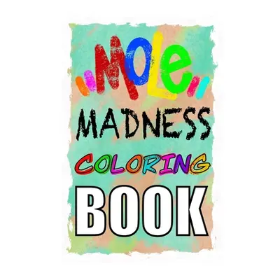 "MOLE MADNESS Coloring Book" - "" ("Zack Dead Eye")(Paperback)