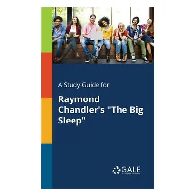 "A Study Guide for Raymond Chandler's The Big Sleep" - "" ("Gale Cengage Learning")(Paperback)