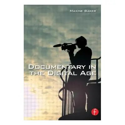 "Documentary in the Digital Age" - "" ("Baker Maxine")(Paperback)