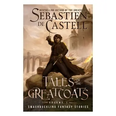 "Tales of the Greatcoats Vol. 1" - "" ("De Castell Sebastien")(Paperback)