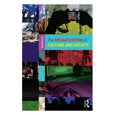 "The Mediatization of Culture and Society" - "" ("Hjarvard Stig")(Paperback)