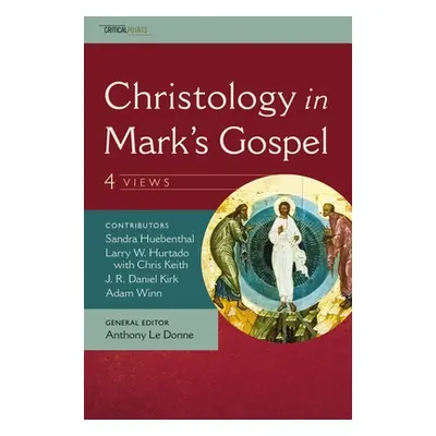 "Christology in Mark's Gospel: Four Views" - "" ("Kirk J. R. Daniel")(Paperback)