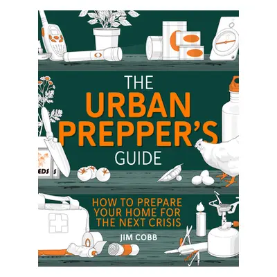 "The Urban Prepper's Guide: How to Become Self-Sufficient and Prepared for the Next Crisis" - ""