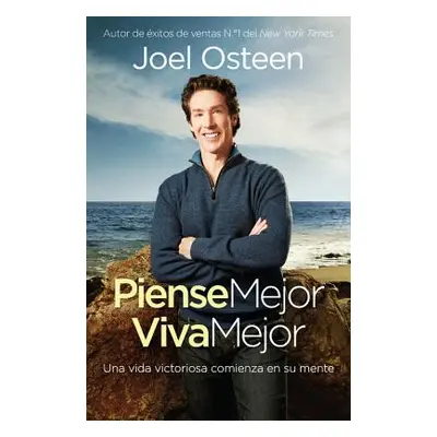 "Piense Mejor, Viva Mejor: Una Vida Victoriosa Comienza En Su Mente" - "" ("Osteen Joel")(Paperb