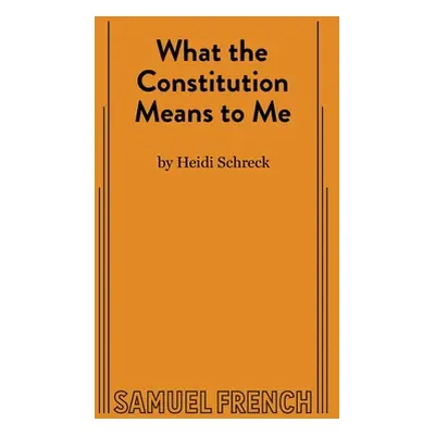 "What the Constitution Means to Me" - "" ("Schreck Heidi")(Paperback)