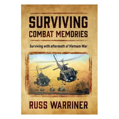 "Surviving Combat Memories: Surviving with aftermath of Vietnam War" - "" ("Warriner Russ")(Pevn