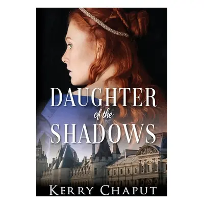 "Daughter of the Shadows" - "" ("Chaput Kerry")(Paperback)