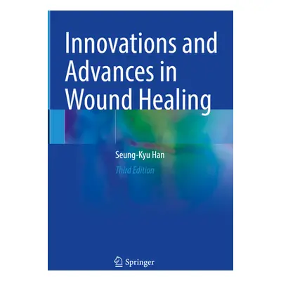 "Innovations and Advances in Wound Healing" - "" ("Han Seung-Kyu")(Pevná vazba)