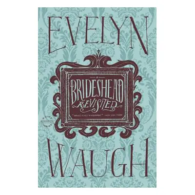 "Brideshead Revisited: The Sacred and Profane Memories of Captain Charles Ryder" - "" ("Waugh Ev