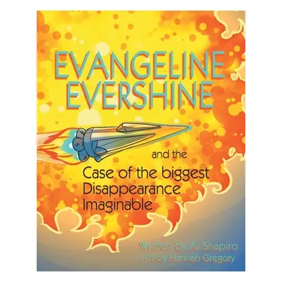 "Evangeline Evershine and the Case of the Biggest Disappearance Imaginable" - "" ("Shapiro Al")(