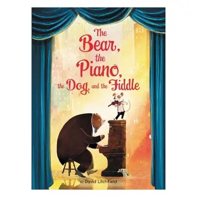 "The Bear, the Piano, the Dog, and the Fiddle" - "" ("Litchfield David")(Pevná vazba)