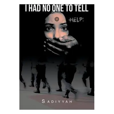 "I Had No One to Tell" - "" ("Sadiyyah")(Paperback)