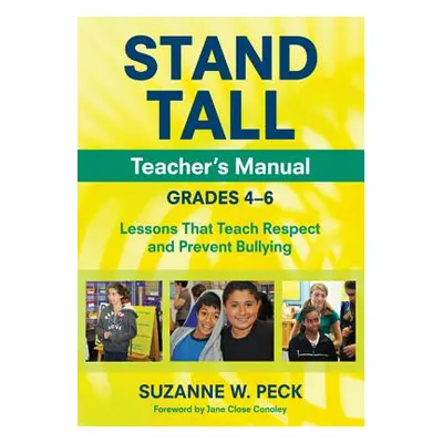 "Stand Tall Teacher′s Manual, Grades 4-6: Lessons That Teach Respect and Prevent Bullying" - "" 