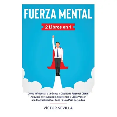 "Fuerza mental 2 libros en 1: Cmo influenciar a la gente + disciplina personal diaria. Adquiere 