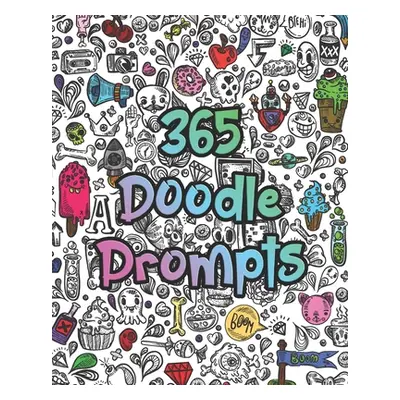 "365 Doodle Prompts: Everyday Things to Draw and Sketch, use your creativity with a years worth 