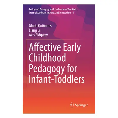 "Affective Early Childhood Pedagogy for Infant-Toddlers" - "" ("Quiones Gloria")(Paperback)