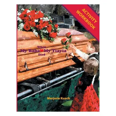 "Activity Workbook for When My Baba My Yiayia Died" - "" ("Kunch Marjorie")(Paperback)