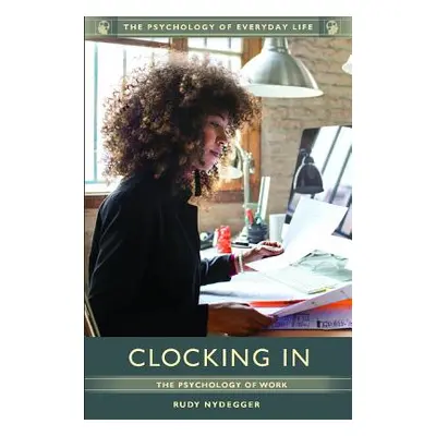 "Clocking In: The Psychology of Work" - "" ("Nydegger Rudy")(Pevná vazba)