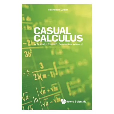 "Casual Calculus: A Friendly Student Companion - Volume 2" - "" ("Luther Kenneth")(Paperback)