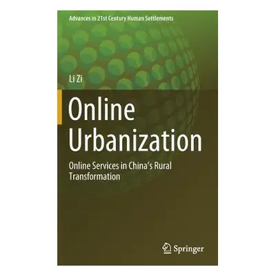 "Online Urbanization: Online Services in China's Rural Transformation" - "" ("Zi Li")(Pevná vazb