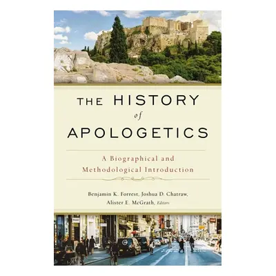 "The History of Apologetics: A Biographical and Methodological Introduction" - "" ("Forrest Benj