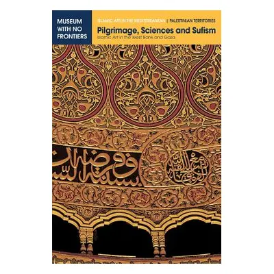 "Pilgrimage, Sciences and Sufism: Islamic Art in the West Bank and Gaza" - "" ("Hawari Mahmoud")