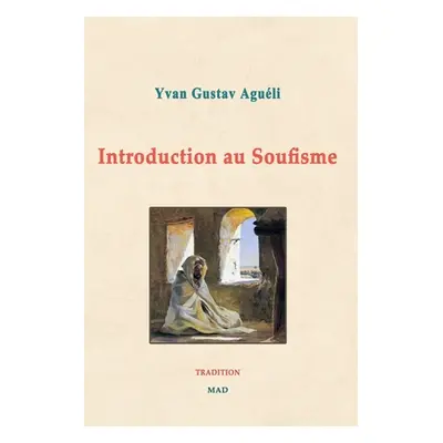 "Introduction au Soufisme" - "" ("Aguli Yvan")(Paperback)