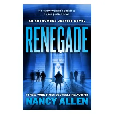 "Renegade: An Anonymous Justice Novel" - "" ("Allen Nancy")(Paperback)