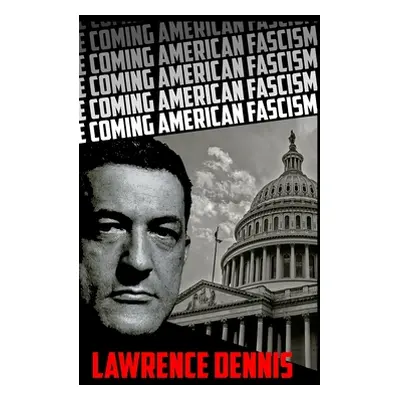 "The Coming American Fascism" - "" ("Dennis Lawrence")(Pevná vazba)