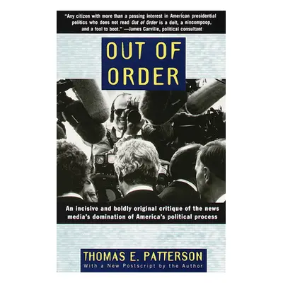 "Out of Order: An Incisive and Boldly Original Critique of the News Media's Domination of Americ