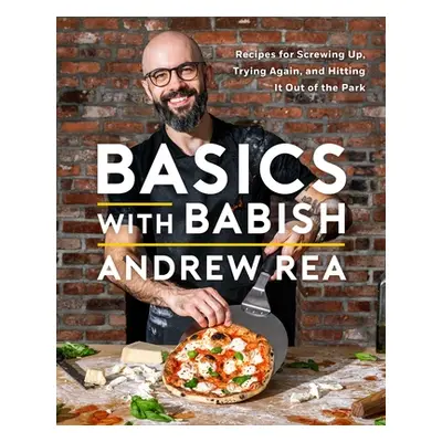 "Basics with Babish: Recipes for Screwing Up, Trying Again, and Hitting It Out of the Park (a Co