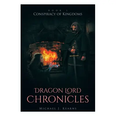 "Dragon Lord Chronicles: Conspiracy of Kingdoms" - "" ("Kearns Michael J.")(Paperback)