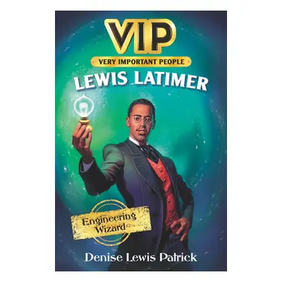 "Vip: Lewis Latimer: Engineering Wizard" - "" ("Patrick Denise Lewis")(Pevná vazba)