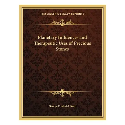 "Planetary Influences and Therapeutic Uses of Precious Stones" - "" ("Kunz George Frederick")(Pa