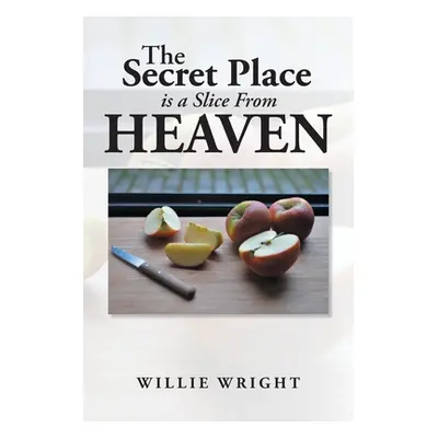 "The Secret Place Is a Slice from Heaven" - "" ("Wright Willie")(Paperback)