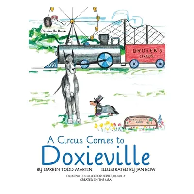 "A Circus Comes to Doxieville" - "" ("Martin Darrin Todd")(Pevná vazba)