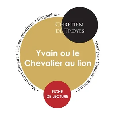 "Fiche de lecture Yvain ou le Chevalier au lion (tude intgrale)" - "" ("Chrtien de Troyes")(Pape